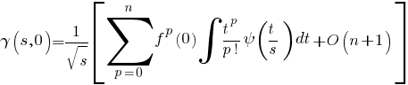 gamma(s,0) = {1/sqrt{s}} delim{[}{sum{p=0}{n}{ f^p(0) int{}{}{{t^p}/{p!}psi(t/s)}dt } + O(n+1)} {]}