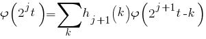 varphi(2^{j}t) = sum {k}{}{h _{j+1}(k) varphi(2^{j+1}t-k)}