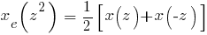 x_e(z^2) ~=~ {1/2}delim{[}{x(z)+x({-}z)}{]}