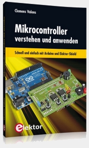 Mikrocontroller verstehen und anwenden - Schnell und einfach mit Arduino und Elektor-Shield (ISBN 978-3-89576-296-3)