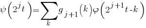 psi(2^{j}t) = sum {k}{}{g _{j+1}(k) varphi(2^{j+1}t-k)}