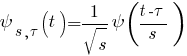 psi_{s,tau}(t) = {1/sqrt{s}}psi({t-tau}/s)