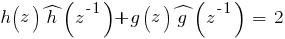h(z)hat{h}(z^{-1}) + g(z)hat{g}(z^{-1})~=~2