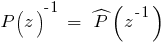P(z)^{-1}~=~hat{P}(z^{-1})