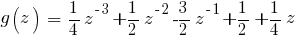 g(z)~=~{1/4}z^{-3}+{1/2}z^{-2}{-3/2}z^{-1}+{1/2}+{1/4}z